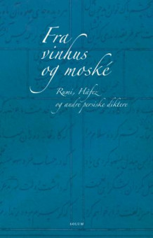 Fra vinhus og moské av Sohrâb Sepehri, Ahmad Hâtef, Shamsoddin Hâfez, Djalâloddin Rumi og Abolhasan Farrokhi (Heftet)