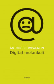 Digital melankoli av Antoine Compagnon (Ebok)