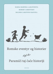 Romske eventyr og historier = Paramici taj cace historiji av Balder Carstens Hasvoll, Maria Barinka Lakatosova og Robert Lorentsen (Innbundet)