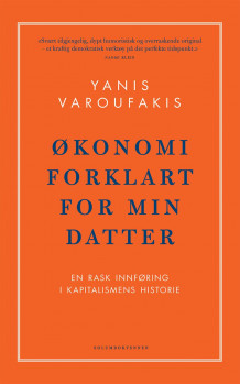 Økonomi forklart for min datter av Yanis Varoufakis (Innbundet)