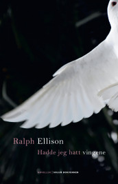 Hadde jeg hatt vingene av Ralph Ellison (Innbundet)
