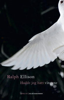 Hadde jeg hatt vingene av Ralph Ellison (Innbundet)