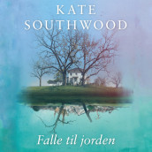 Falle til jorden av Kate Southwood (Nedlastbar lydbok)