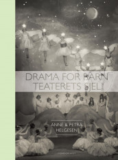 Drama for barn av Anne Helgesen og Petra Helgesen (Innbundet)