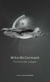 Forensiske sanger av Mike McCormack (Innbundet)