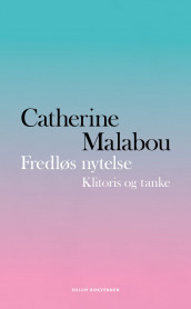 Fredløs nytelse av Catherine Malabou (Ebok)