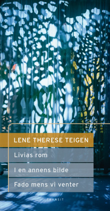 Livias rom ; I en annens bilde ; Fado mens vi venter av Lene Therese Teigen (Innbundet)