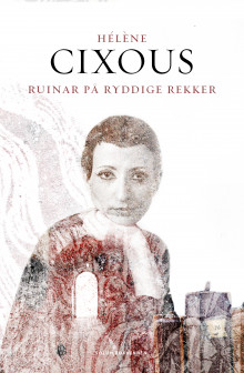 Ruinar på ryddige rekker av Hélène Cixous (Innbundet)