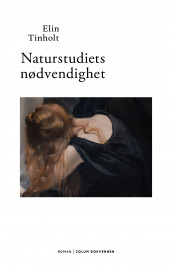 Naturstudiets nødvendighet av Elin Tinholt (Innbundet)