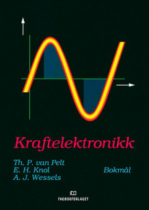 Kraftelektronikk av Th. P. van Pelt, E.H. Knol og A. J. Wessels (Heftet)