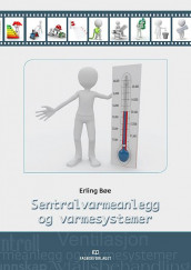 Sentralvarmeanlegg og varmesystemer av Erling Bøe (Heftet)