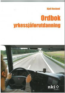 Ordbok yrkessjåførutdanning av Kjell Rosland (Heftet)