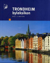 Trondheim byleksikon av Terje T.V. Bratberg (Innbundet)
