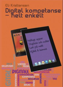 Digital kompetanse - helt enkelt av Eli Kristiansen (Heftet)