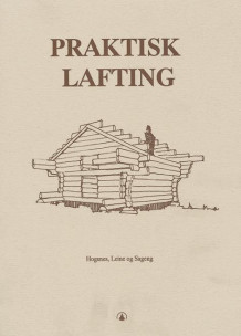 Praktisk lafting av Bjørn Hogsnes, Sven Leine og Ole Sageng (Heftet)