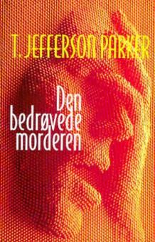 Den bedrøvede morderen av T. Jefferson Parker (Innbundet)