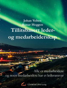 Tillitsbasert leder- og medarbeiderskap av Johan Velten og Runar Heggen (Heftet)