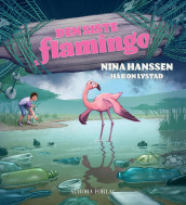 Den siste flamingo av Nina Hanssen (Innbundet)