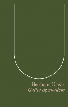 Gutter og mordere og andre fortellinger av Hermann Ungar (Innbundet)