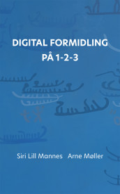 Digital formidling på 1-2-3 av Siri Lill Mannes og Arne Møller (Heftet)