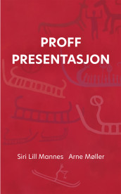 Proff presentasjon av Siri Lill Mannes og Arne Møller (Heftet)