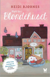 Nytt liv i Blondehuset av Heidi Bjørnes (Innbundet)