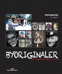 Byoriginaler og personligheter i Oslo av Even Saugstad (Innbundet)