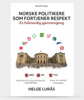 Norske politikere som fortjener respekt av Helge Lurås (Heftet)