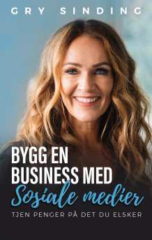 Bygg en business med sosiale medier av Gry Sinding (Innbundet)