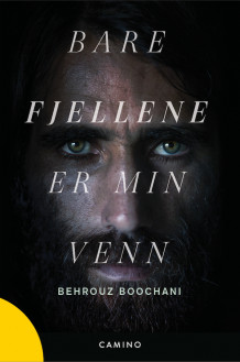 Bare fjellene er min venn av Behrouz Boochani (Innbundet)