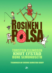 Rosinen i pølsa av Knut Lystad, Torstein Ellingsen og Rune Semundseth (Innbundet)