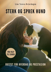 Sterk og sprek hund av Line Terese Østerhagen (Innbundet)