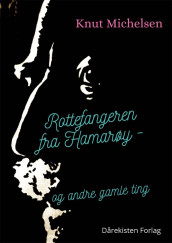 Rottefangeren fra Hamarøy av Knut Michelsen (Heftet)