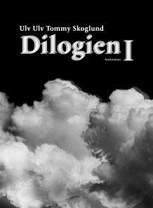 Dilogien I av Ulv Ulv Tommy Skoglund (Heftet)