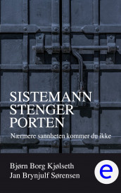 Sistemann stenger porten av Bjørn Borg Kjølseth og Jan Brynjulf Sørensen (Ebok)