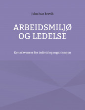 Arbeidsmiljø og ledelse av John Ivar Brevik (Heftet)