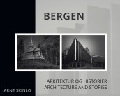 Bergen : arkitektur og historier = Bergen : architecure and stories av Arne Skinlo (Innbundet)
