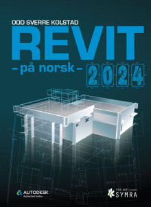 Revit - på norsk - 2024 av Odd Sverre Kolstad (Heftet)