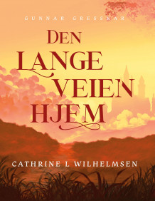 Den lange veien hjem av Cathrine Wilhelmsen (Innbundet)