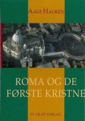 Roma og de første kristne av Aage Hauken (Innbundet)