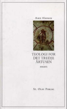 Teologi for det tredje årtusen av Aage Hauken (Innbundet)