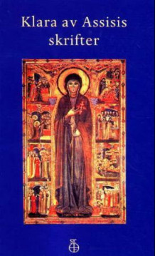 Klara av Assisis skrifter av Klara av Assisi (Innbundet)