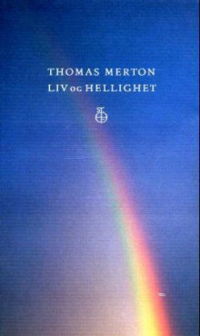 Liv og hellighet av Thomas Merton (Innbundet)