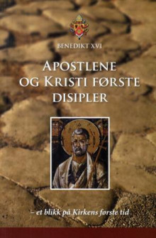 Apostlene og Kristi første disipler av Benedikt XVI (Heftet)