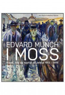 Edvard Munch i Moss av Hans-Martin Frydenberg Flaatten (Innbundet)