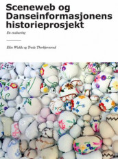 Sceneweb og danseinformasjonens historieprosjekt av Trude Thorbjørnsrud og Elise Wedde (Heftet)