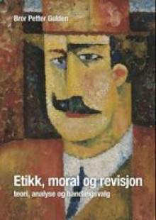 Etikk, moral og revisjon av Bror Petter Gulden (Heftet)