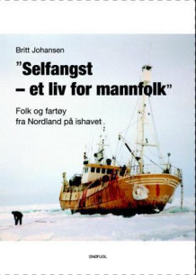 "Selfangst - et liv for mannfolk" av Britt Johansen (Innbundet)