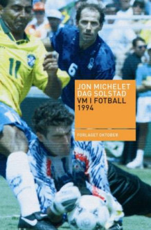 VM i fotball 1994 av Jon Michelet og Dag Solstad (Innbundet)