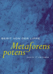 Metaforens potens av Berit von der Lippe (Heftet)